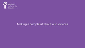 Making a complaint about our services Making a complaint about our services
