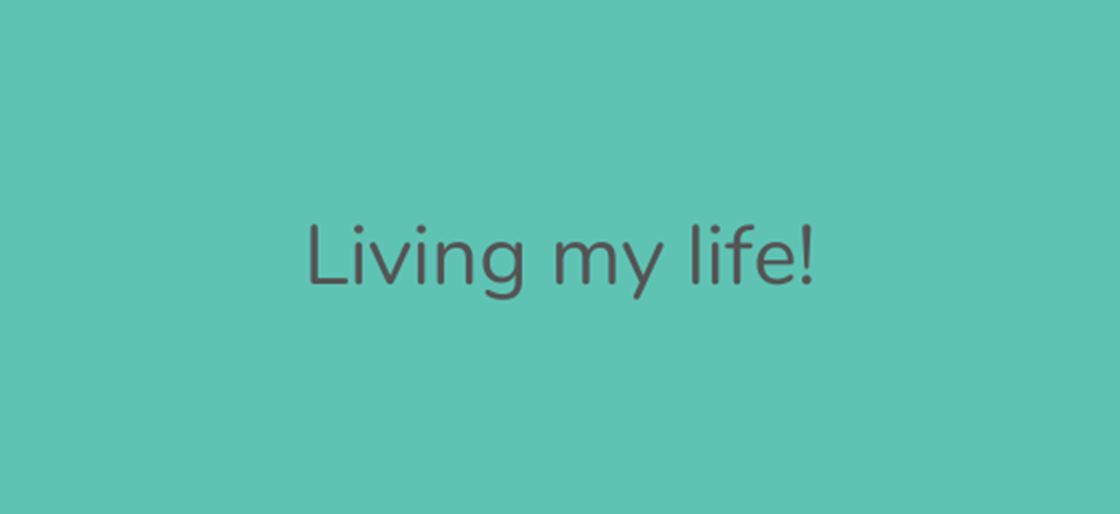 Living My Life - stories of support >